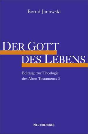 Der Gott des Lebens de Bernd Janowski