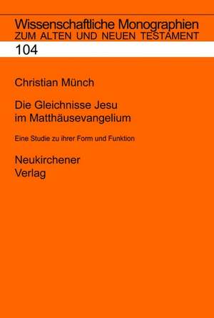 Die Gleichnisse Jesu im Matthäusevangelium de Christian Münch