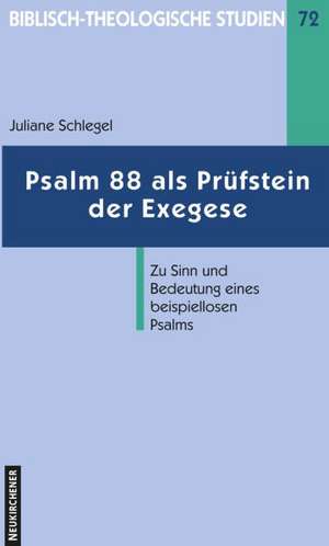 Psalm 88 als Prüfstein der Exegese de Juliane Schlegel