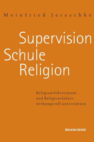 Supervision - Schule - Religion de Meinfried Jetzschke