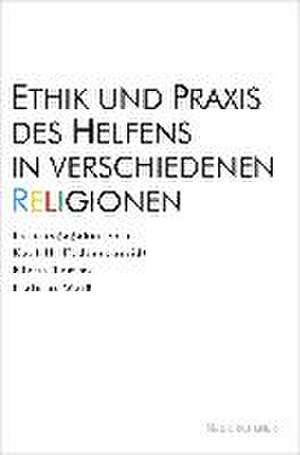 Ethik und Praxis des Helfens in verschiedenen Religionen de Karl H. Federschmidt