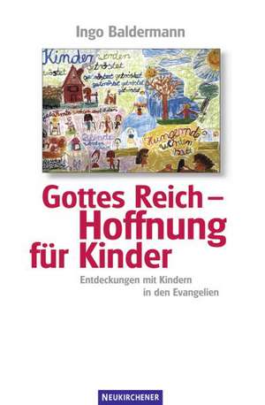 Gottes Reich - Hoffnung für Kinder de Ingo Baldermann