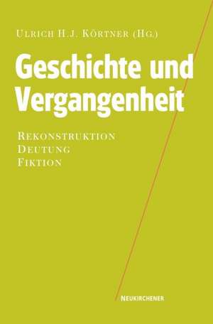 Geschichte und Vergangenheit de Ulrich H. J. Körtner