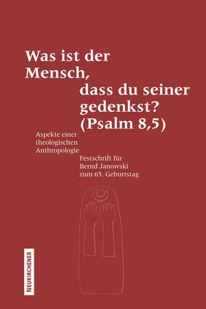 Was ist der Mensch, dass du seiner gedenkst? (Psalm 8,5) de Michaela Bauks