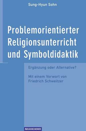 Problemorientierter Religionsunterricht und Symboldidaktik de Sung-Hyun Sohn