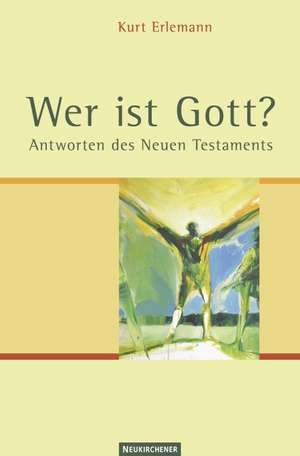 Wer ist Gott? de Kurt Erlemann