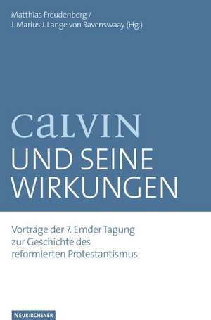 Calvin und seine Wirkungen de Matthias Freudenberg