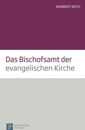 Das Bischofsamt der evangelischen Kirche de Norbert Roth