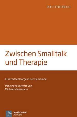 Zwischen Smalltalk und Therapie de Rolf Theobold