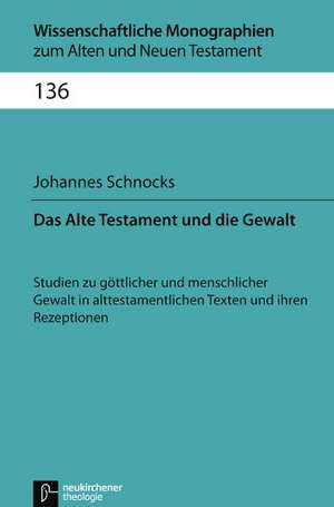 Das Alte Testament und die Gewalt de Johannes Schnocks