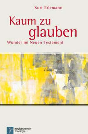 Kaum zu glauben de Kurt Erlemann