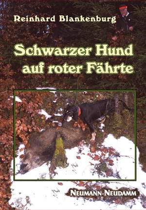 Schwarzer Hund auf roter Fährte de Reinhard Blankenburg