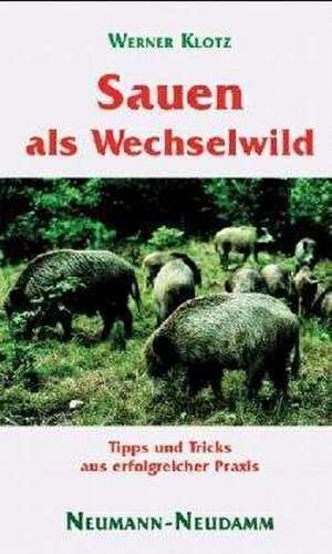 Sauen als Wechselwild de Werner Klotz