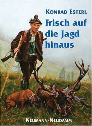 Frisch auf die Jagd hinaus de Konrad Esterl