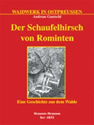 Der Schaufelhirsch von Rominten de Andreas Gautschi