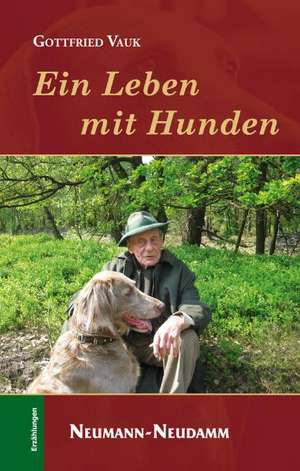 Ein Leben mit Hunden de Gottfried Vauk