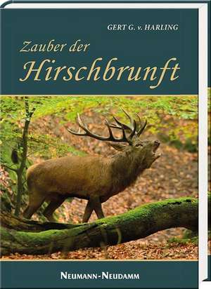 Zauber der Hirschbrunft de Gert G. von Harling