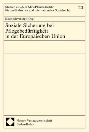 Soziale Sicherung bei Pflegebedürftigkeit in der Europäischen Union de Klaus Sieveking