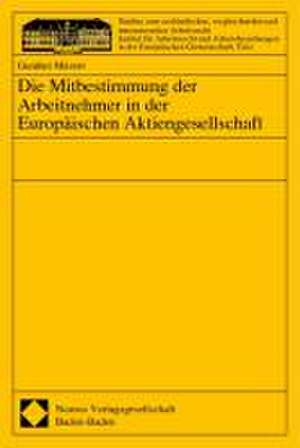 Die Mitbestimmung der Arbeitnehmer in der Europäischen Aktiengesellschaft de Gunther Mävers