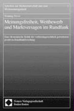 Meinungsfreiheit, Wettbewerb und Marktversagen im Rundfunk de Henning Never