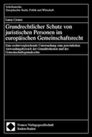 Grundrechtlicher Schutz von juristischen Personen im europäischen Gemeinschaftsrecht de Luisa Crones