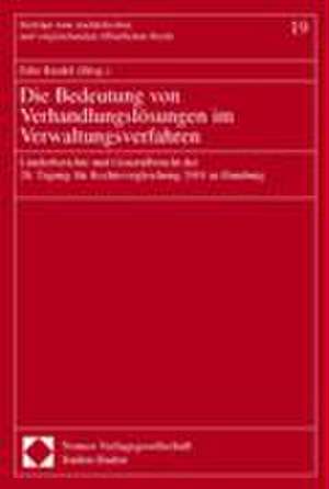 Die Bedeutung von Verhandlungslösungen im Verwaltungsverfahren de Eibe Riedel