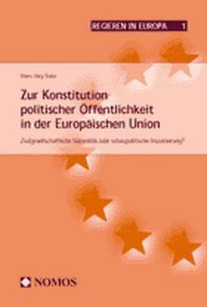 Zur Konstitution politischer Öffentlichkeit in der Europäischen Union de Hans-Jörg Trenz