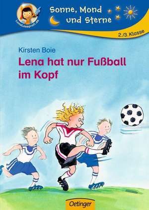 Lena hat nur Fußball im Kopf de Kirsten Boie