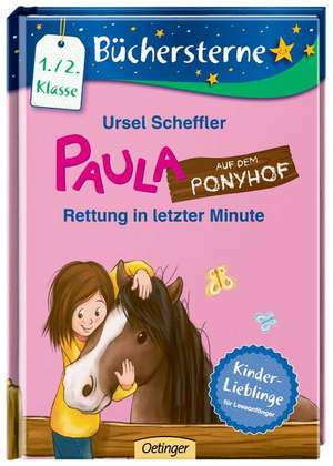 Paula auf dem Ponyhof 01: Rettung in letzter Minute de Ursel Scheffler