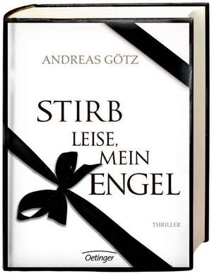 Stirb leise, mein Engel! de Andreas Götz