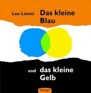 Das kleine Blau und das kleine Gelb de Leo Lionni