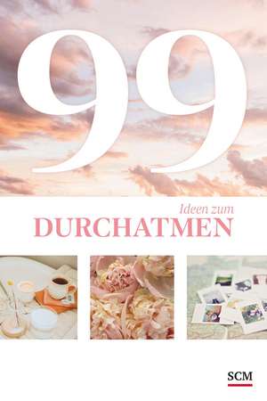 99 Ideen zum Durchatmen de Nicole Sturm