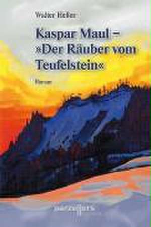 Heller, W: Kaspar Maul - Der Räuber vom Teufelstein