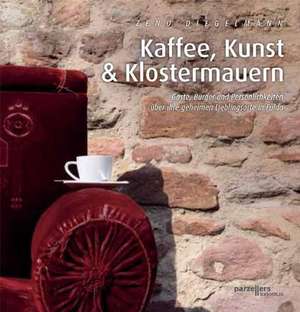 Kaffee, Kunst und Klostermauern de Zeno Diegelmann