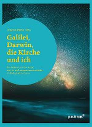 Galilei, Darwin, die Kirche und ich de Joanna Maria Otto