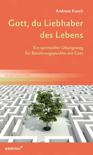 Gott, du Liebhaber des Lebens de Andreas Kusch