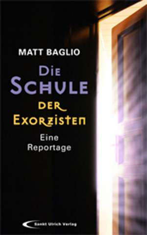 Die Schule der Exorzisten de Matt Baglio