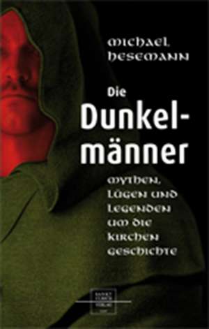 Die Dunkelmänner de Michael Hesemann