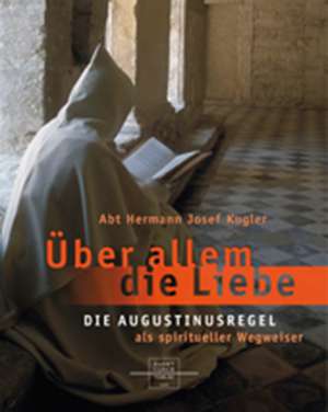 Über allem die Liebe de Hermann J. Kugler