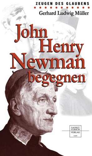 John Henry Newman begegnen de Gerhard L Müller