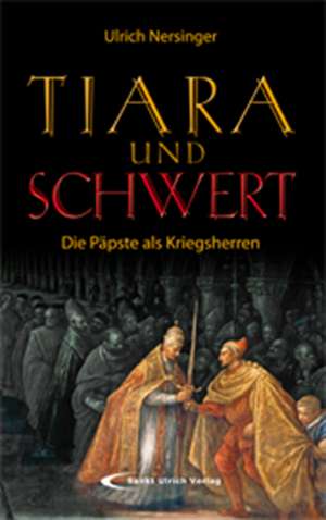 Tiara und Schwert de Ulrich Nersinger