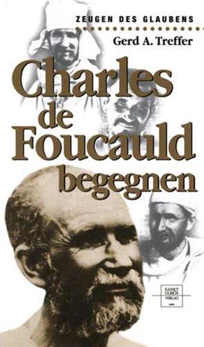 Charles de Foucauld begegnen de Gerd A Treffer