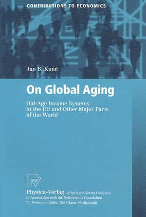 On Global Aging: Old-Age Income Systems in the EU and Other Major Parts of the World de Jan B. Kune