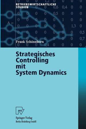 Strategisches Controlling mit System Dynamics de Frank Schöneborn