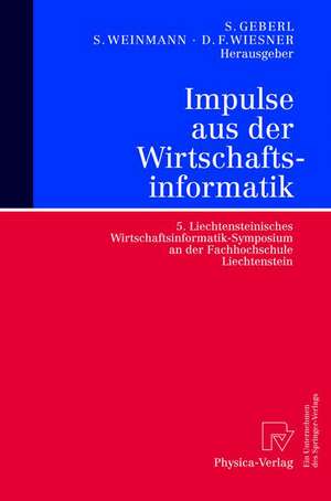 Impulse aus der Wirtschaftsinformatik: 5. Liechtensteinisches Wirtschaftsinformatik-Symposium an der Fachhochschule Liechtenstein de Stephan Geberl