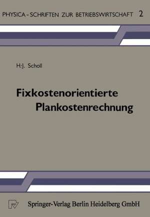 Fixkostenorientierte Plankostenrechnung: Die Grenzplankostenrechnung als Informationsinstrument zur Planung, Steuerung und Kontrolle unter besonderer Berücksichtigung der Betriebsbereitschaftskosten de H.-J. Scholl