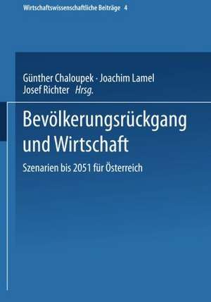 Bevölkerungsrückgang und Wirtschaft: Szenarien bis 2051 für Österreich de Günther Chaloupek