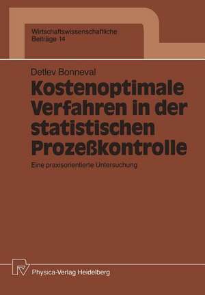 Kostenoptimale Verfahren in der statistischen Prozeßkontrolle: Eine praxisorientierte Untersuchung de Detlev Bonneval