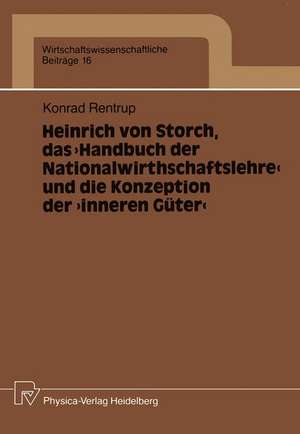 Heinrich von Storch, das „Handbuch der Nationalwirthschaftslehre“ und die Konzeption der „inneren Güter“ de Konrad Rentrup