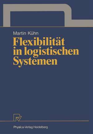 Flexibilität in logistischen Systemen de Martin A. Kühn